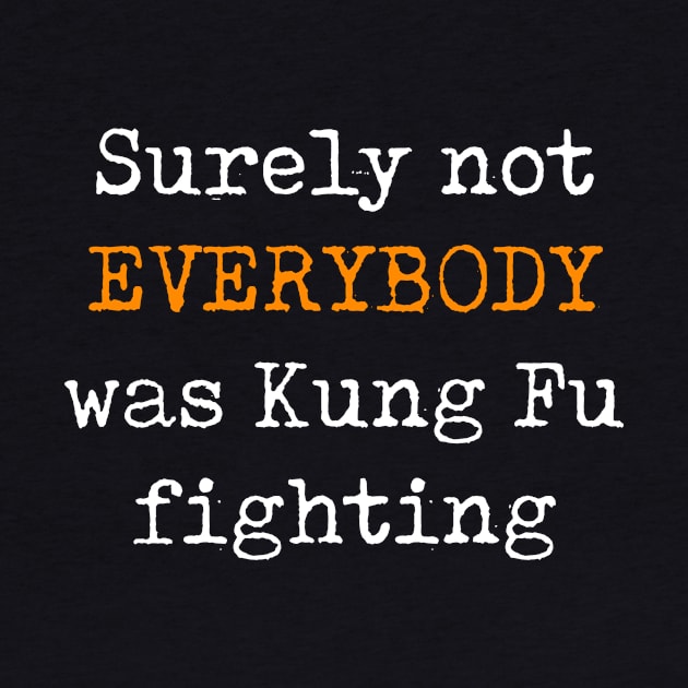 Surely Not Everybody Was Kung Fu Fighting by Suedm Sidi